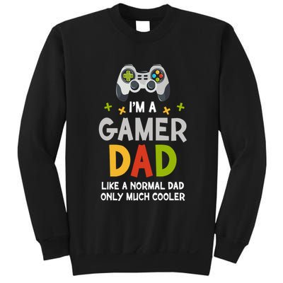 I'm A Gaming Dad Like A Normal Dad Only Cooler Gamer Dad, Video Game Father Sweatshirt