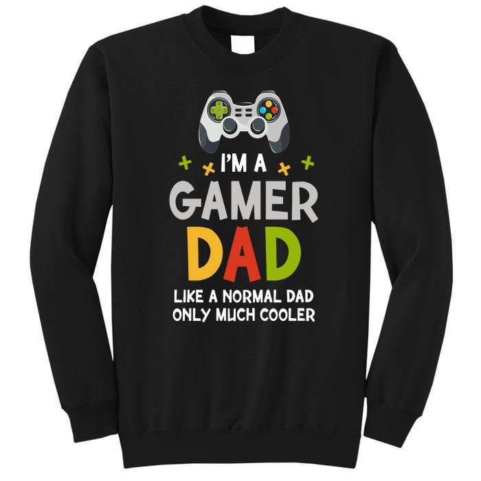 I'm A Gaming Dad Like A Normal Dad Only Cooler Gamer Dad, Video Game Father Sweatshirt