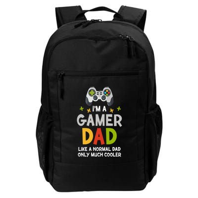 I'm A Gaming Dad Like A Normal Dad Only Cooler Gamer Dad, Video Game Father Backpack
