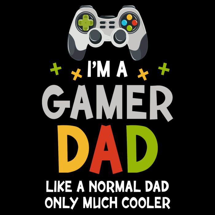 I'm A Gaming Dad Like A Normal Dad Only Cooler Gamer Dad, Video Game Father Button