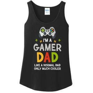 I'm A Gaming Dad Like A Normal Dad Only Cooler Gamer Dad, Video Game Father Ladies Essential Tank