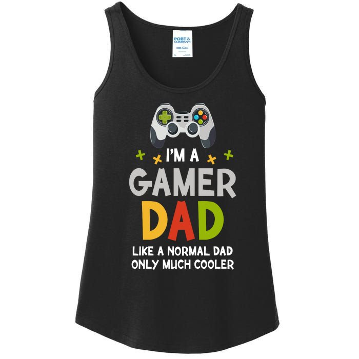 I'm A Gaming Dad Like A Normal Dad Only Cooler Gamer Dad, Video Game Father Ladies Essential Tank