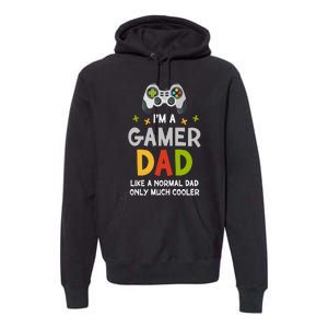 I'm A Gaming Dad Like A Normal Dad Only Cooler Gamer Dad, Video Game Father Premium Hoodie