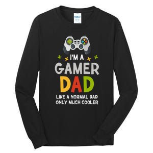 I'm A Gaming Dad Like A Normal Dad Only Cooler Gamer Dad, Video Game Father Tall Long Sleeve T-Shirt