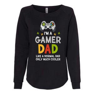 I'm A Gaming Dad Like A Normal Dad Only Cooler Gamer Dad, Video Game Father Womens California Wash Sweatshirt