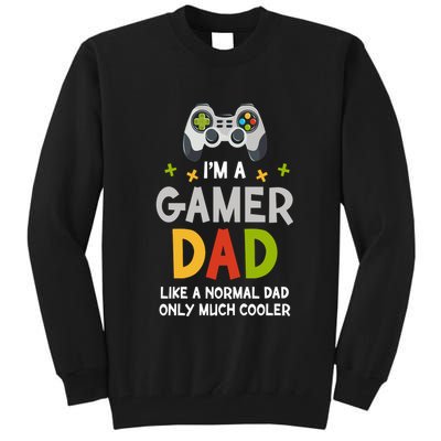 I'm A Gaming Dad Like A Normal Dad Only Cooler Gamer Dad, Video Game Father Tall Sweatshirt