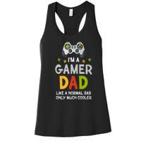 I'm A Gaming Dad Like A Normal Dad Only Cooler Gamer Dad, Video Game Father Women's Racerback Tank