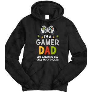 I'm A Gaming Dad Like A Normal Dad Only Cooler Gamer Dad, Video Game Father Tie Dye Hoodie