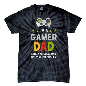 I'm A Gaming Dad Like A Normal Dad Only Cooler Gamer Dad, Video Game Father Tie-Dye T-Shirt