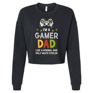 I'm A Gaming Dad Like A Normal Dad Only Cooler Gamer Dad, Video Game Father Cropped Pullover Crew