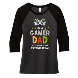 I'm A Gaming Dad Like A Normal Dad Only Cooler Gamer Dad, Video Game Father Women's Tri-Blend 3/4-Sleeve Raglan Shirt