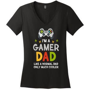 I'm A Gaming Dad Like A Normal Dad Only Cooler Gamer Dad, Video Game Father Women's V-Neck T-Shirt