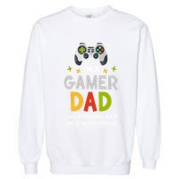 I'm A Gaming Dad Like A Normal Dad Only Cooler Gamer Dad, Video Game Father Garment-Dyed Sweatshirt