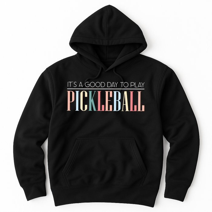 It’S A Good Day To Play Pickleball Hoodie