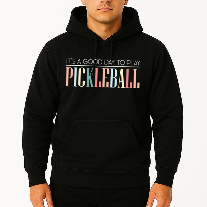 It’S A Good Day To Play Pickleball Hoodie