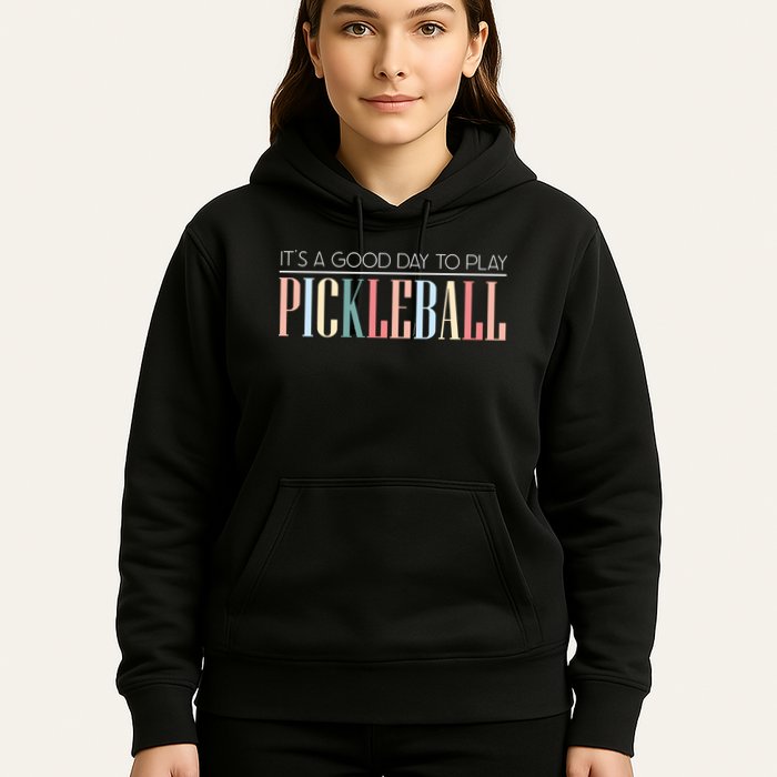 It’S A Good Day To Play Pickleball Hoodie
