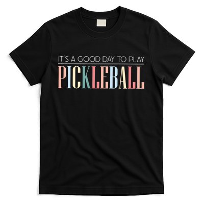 It’S A Good Day To Play Pickleball T-Shirt