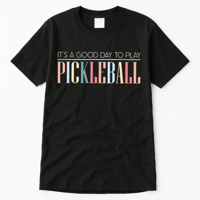It’S A Good Day To Play Pickleball Tall T-Shirt