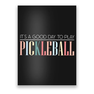It’S A Good Day To Play Pickleball Poster