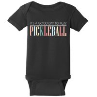 It’S A Good Day To Play Pickleball Baby Bodysuit