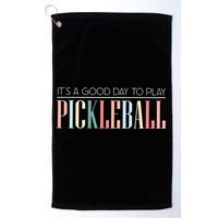 It’S A Good Day To Play Pickleball Golf Towel