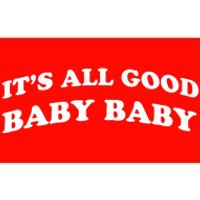 It's All Good Baby Baby Bumper Sticker