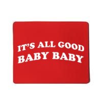 It's All Good Baby Baby Mousepad