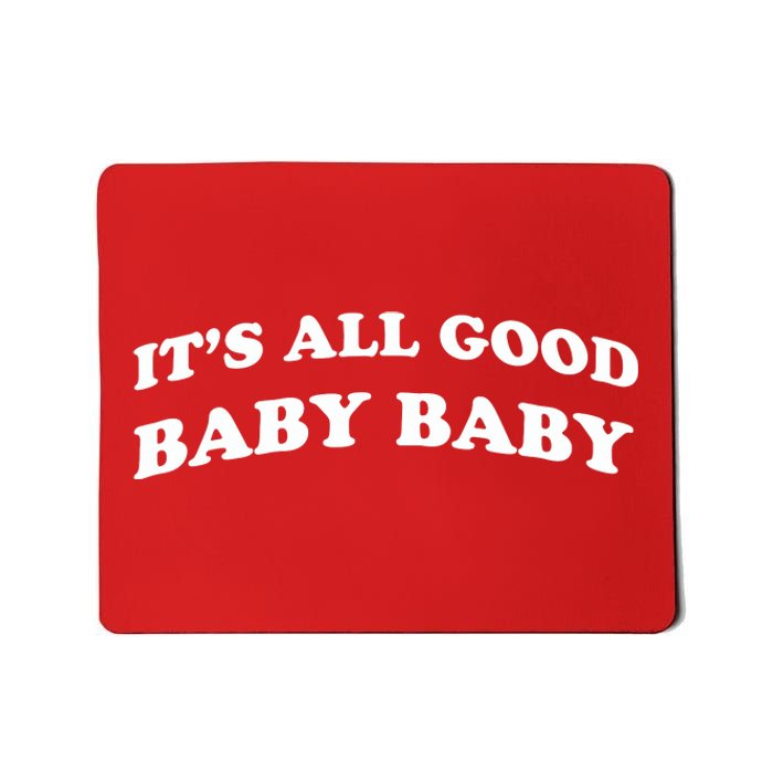 It's All Good Baby Baby Mousepad