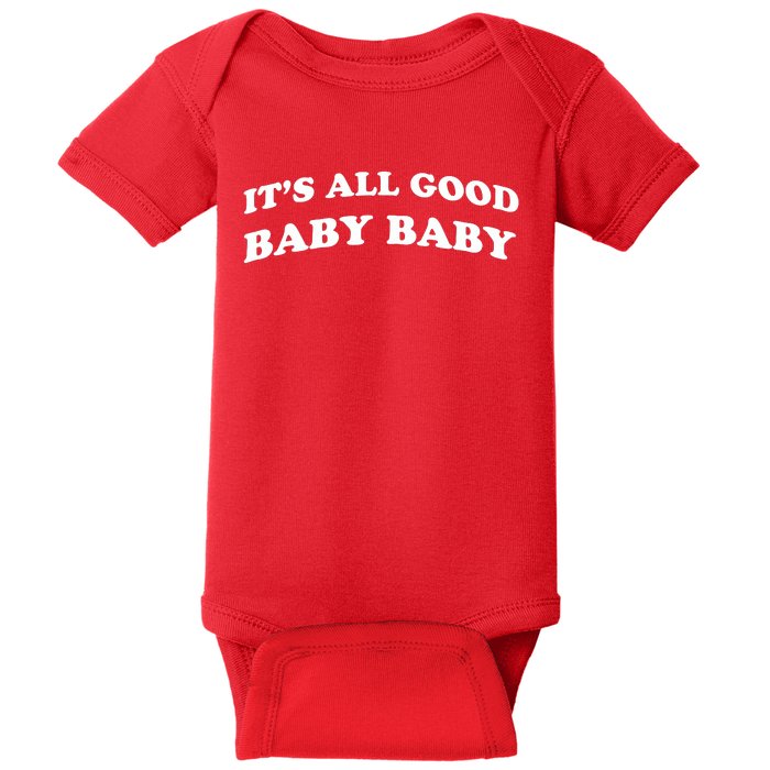 It's All Good Baby Baby Baby Bodysuit