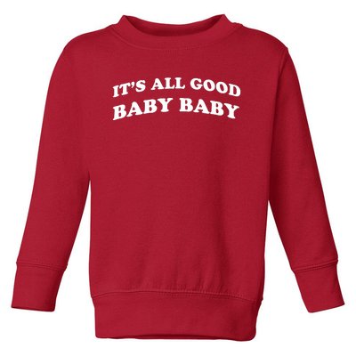 It's All Good Baby Baby Toddler Sweatshirt