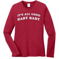 It's All Good Baby Baby Ladies Long Sleeve Shirt