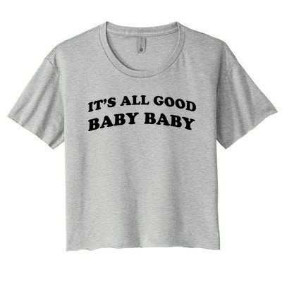 It's All Good Baby Baby Women's Crop Top Tee