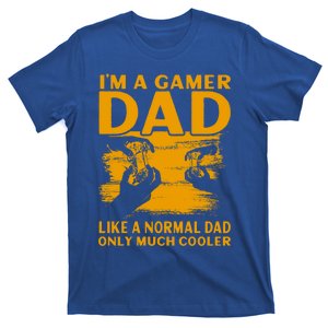 Im A Gamer Dad Like A Normal Dad Only Much Cooler Meaningful Gift T-Shirt