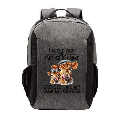I Asked God Partner In Crime He Sent Me My Smartass Daughter Vector Backpack