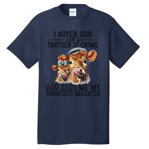 I Asked God Partner In Crime He Sent Me My Smartass Daughter Tall T-Shirt