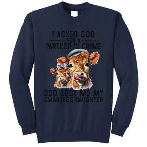 I Asked God Partner In Crime He Sent Me My Smartass Daughter Tall Sweatshirt