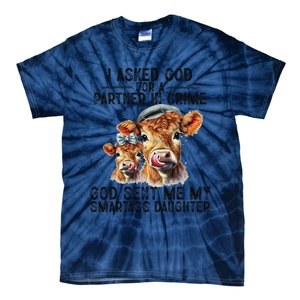 I Asked God Partner In Crime He Sent Me My Smartass Daughter Tie-Dye T-Shirt