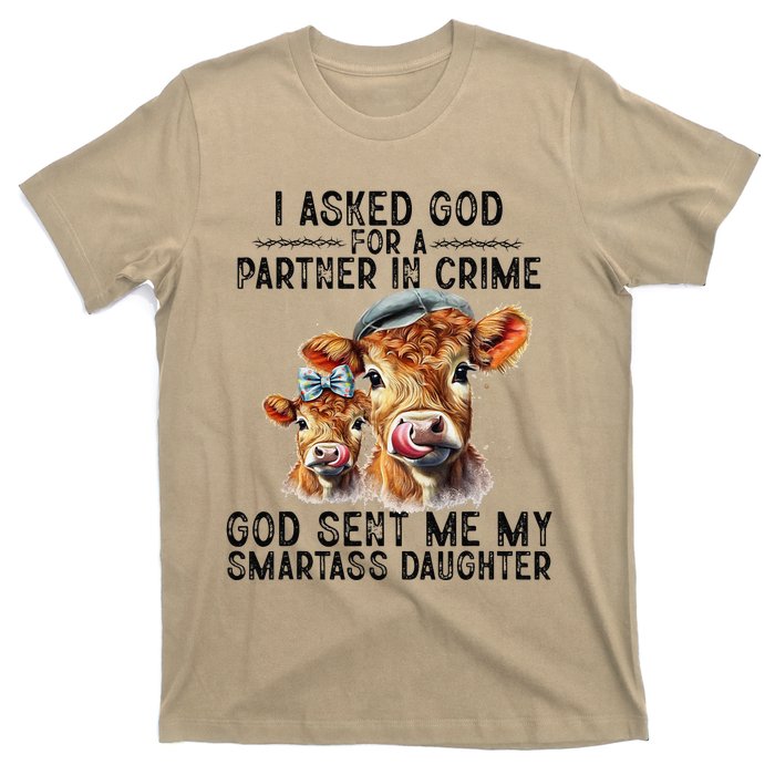 I Asked God Partner In Crime He Sent Me My Smartass Daughter T-Shirt