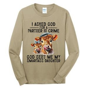 I Asked God Partner In Crime He Sent Me My Smartass Daughter Tall Long Sleeve T-Shirt