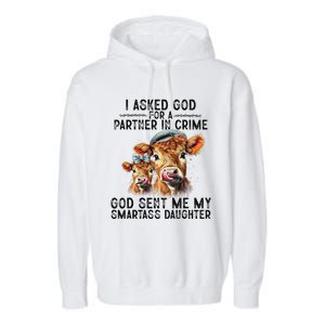 I Asked God Partner In Crime He Sent Me My Smartass Daughter Garment-Dyed Fleece Hoodie