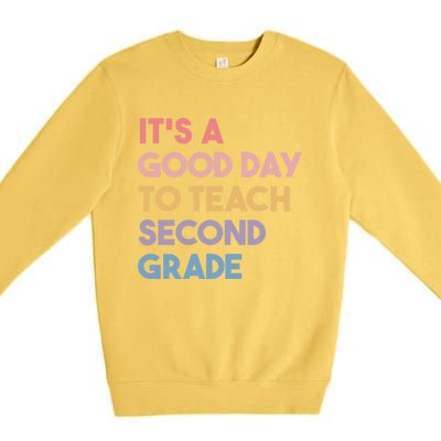 Its A Good Day To Teach Second Grade Teacher Meaningful Gift Premium Crewneck Sweatshirt