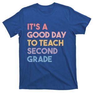 Its A Good Day To Teach Second Grade Teacher Meaningful Gift T-Shirt