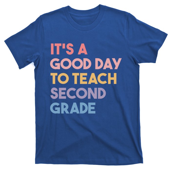 Its A Good Day To Teach Second Grade Teacher Meaningful Gift T-Shirt