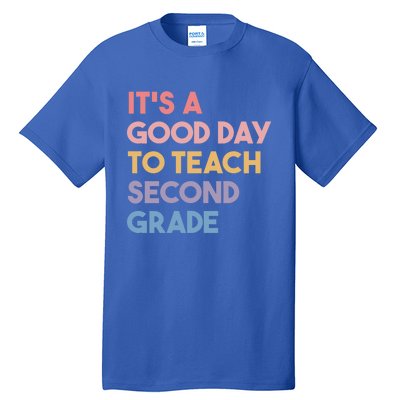 Its A Good Day To Teach Second Grade Teacher Meaningful Gift Tall T-Shirt