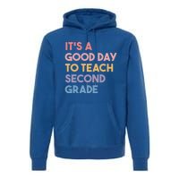 Its A Good Day To Teach Second Grade Teacher Meaningful Gift Premium Hoodie