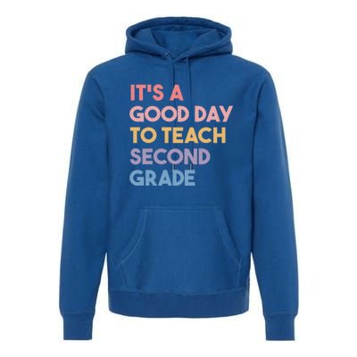 Its A Good Day To Teach Second Grade Teacher Meaningful Gift Premium Hoodie