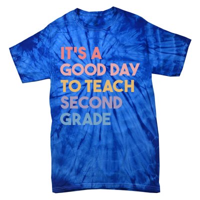 Its A Good Day To Teach Second Grade Teacher Meaningful Gift Tie-Dye T-Shirt