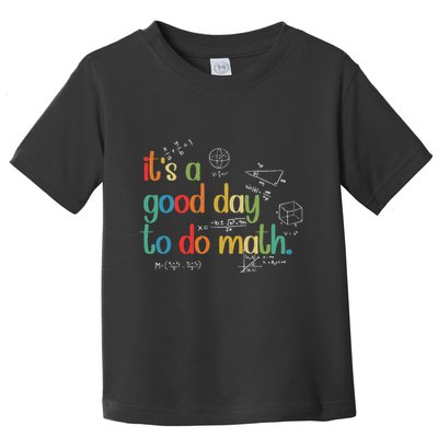 Its A Good Day To Do Math Test Day Testing Math Teachers Toddler T-Shirt