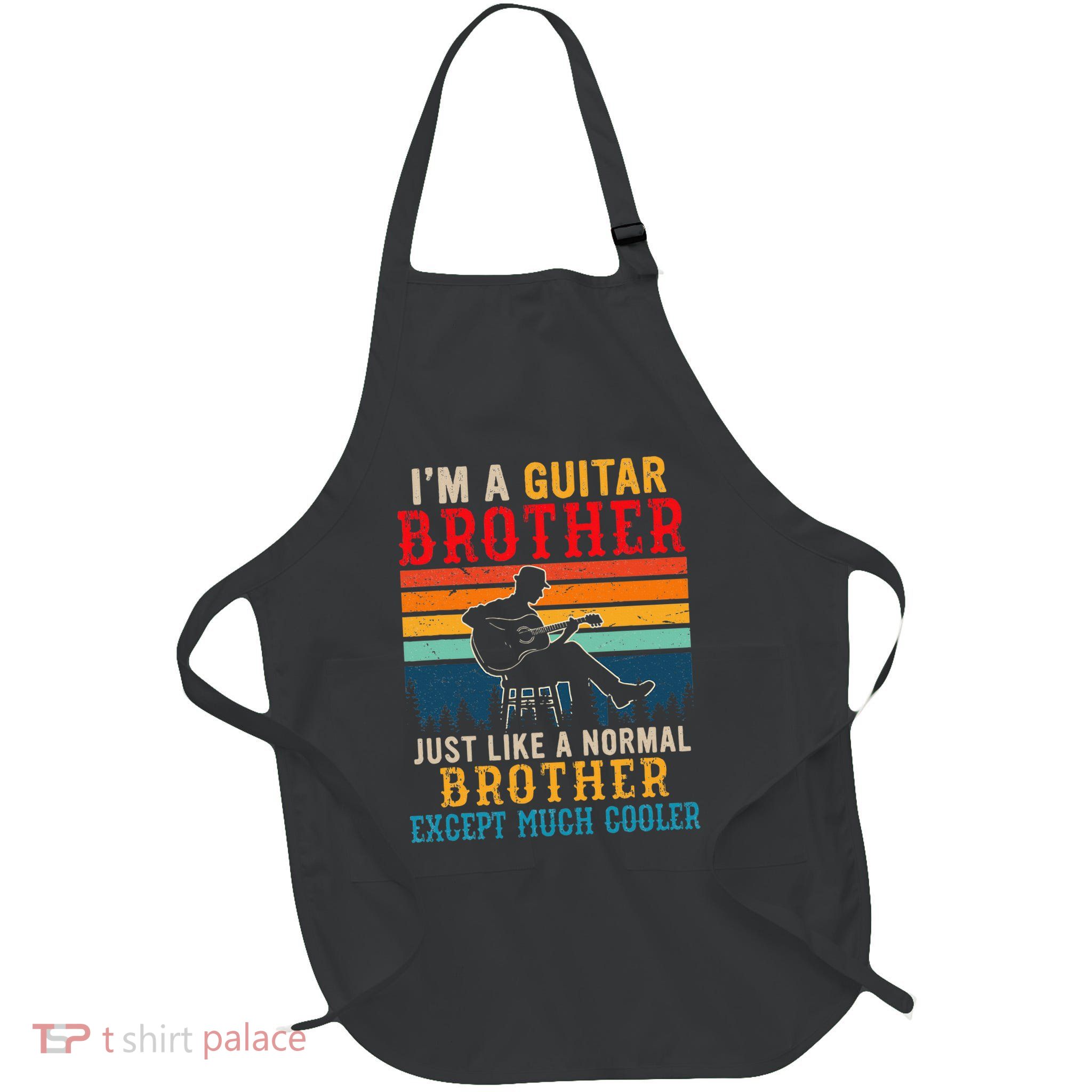Im A Guitar Brother Definition Much Cooler Apron