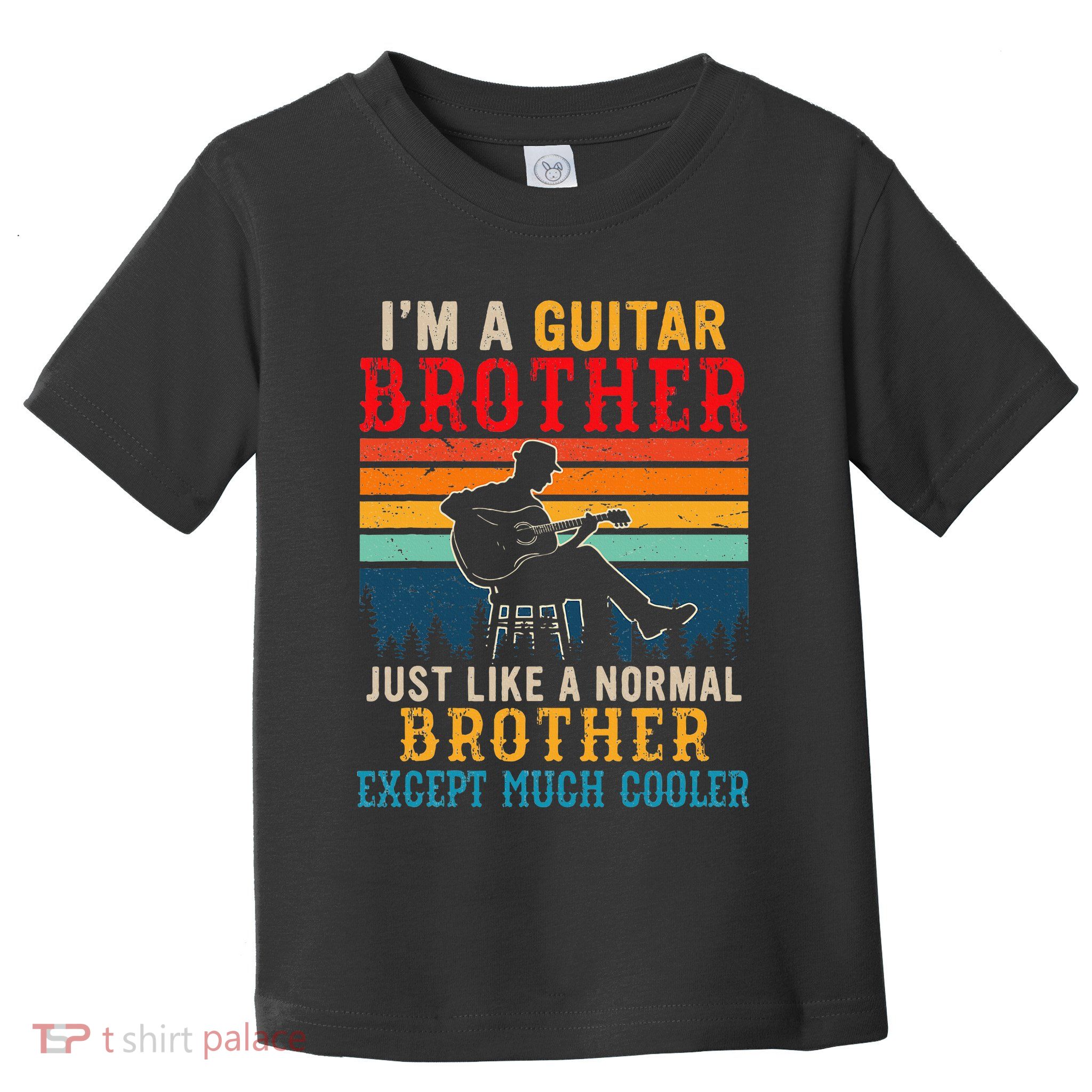 Im A Guitar Brother Definition Much Cooler Toddler T-Shirt